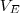 V_E