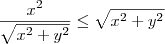 \frac{x^2}{\sqrt{x^2+y^2}}\leq\sqrt{x^2+y^2}