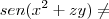sen(x^2 + zy) \neq sen(x^2 + zy) \neq