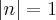 \left|n \right|=1