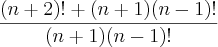 \frac{(n+2)!+(n+1)(n-1)!}{(n+1)(n-1)!}