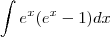\int e^x(e^x-1)dx