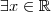 \exists x \in \mathbb{R}