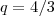 q  = 4/3