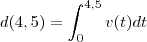 d(4,5)=\int_{0}^{4,5}v(t)dt d(4,5)=\int_{0}^{4,5}v(t)dt