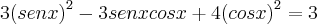 3{(senx)}^{2}-3senxcosx+4{(cosx)}^{2}=3