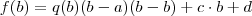 f(b) = q(b)(b - a)(b - b) + c \cdot b + d