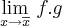 \lim_{x\rightarrow \overline{x}}\,f.g \lim_{x\rightarrow \overline{x}}\,f.g
