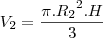 V_2=\frac{\pi.{R_2}^2.H}{3}