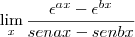 \lim_{x}\frac{{\epsilon}^{ax}-{\epsilon}^{bx}}{senax-senbx}