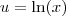 u=\ln(x)