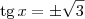 \textrm{tg}\,x = \pm \sqrt{3}
