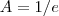A = 1/e