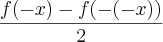 \frac{f(-x)-f(-(-x))}{2}