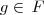 g\in \, F