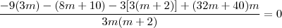 \dfrac{-9(3m) - (8m + 10) - 3[3(m+2)] + (32m+40)m}{3m(m+2)} = 0