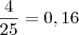 \frac{4}{25} = 0,16 \frac{4}{25} = 0,16