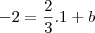 -2=\frac{2}{3}.1+b