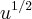 {u}^{1/2} {u}^{1/2}