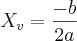 {X}_{v}=\frac{-b}{2a} {X}_{v}=\frac{-b}{2a}