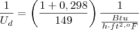 \frac{1}{U_d} = \left( \frac{1+0,298}{149} \right)
\frac{1}{\frac{Btu}{h\cdot ft^2 \cdot ^oF}}