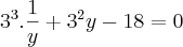 {3}^{3}.\frac{1}{y}+{3}^{2}y-18=0
