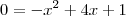 0=-x^2+4x+1
