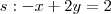 s: -x + 2y = 2