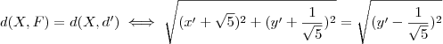 d(X,F) = d(X,d') \iff  \sqrt{(x' + \sqrt{5})^2 + (y' + \frac{1}{\sqrt{5}})^2 } = \sqrt{(y' - \frac{1}{\sqrt{5}})^2}