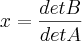 x = \frac{detB}{detA}