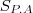{S}_{P.A} {S}_{P.A}