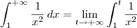 \int_1^{+\infty} \frac{1}{x^2}\,dx = \lim_{t\to +\infty} \int_1^{t} \frac{1}{x^2}