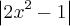 \left| {2x}^{2} - 1 \right|