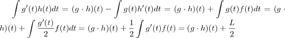 \int g'(t) h(t) dt   =  (g\cdot h)(t)  - \int g(t) h'(t) dt  = (g\cdot h)(t)  + \int g(t)f(t) dt  = (g\cdot h)(t)  + \int \frac{g'(t)}{2}f(t) dt  = (g\cdot h)(t)  + \frac{1}{2} \int g'(t) f(t)  = (g\cdot h)(t)  + \frac{L}{2}