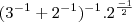 (3^{-1} + 2^{-1})^{-1} .  2^\frac {-1}{2}