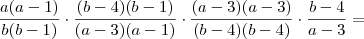 \dfrac{a(a - 1)}{b(b - 1)} \cdot \dfrac{(b - 4)(b - 1)}{(a - 3)(a - 1)} \cdot \dfrac{(a - 3)(a - 3)}{(b - 4)(b - 4)} \cdot \dfrac{b - 4}{a - 3} = \dfrac{a(a - 1)}{b(b - 1)} \cdot \dfrac{(b - 4)(b - 1)}{(a - 3)(a - 1)} \cdot \dfrac{(a - 3)(a - 3)}{(b - 4)(b - 4)} \cdot \dfrac{b - 4}{a - 3} =