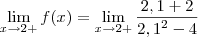 \lim_{x\rightarrow2+}f(x)=\lim_{x\rightarrow2+}\frac{2,1+2}{{2,1}^{2}-4}