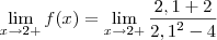 \lim_{x\rightarrow2+}f(x)=\lim_{x\rightarrow2+}\frac{2,1+2}{{2,1}^{2}-4} \lim_{x\rightarrow2+}f(x)=\lim_{x\rightarrow2+}\frac{2,1+2}{{2,1}^{2}-4}