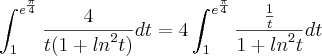 \int_{1}^{{e}^{\frac{\pi}{4}}}\frac{4}{t(1+{ln}^{2}t)}dt=4\int_{1}^{{e}^{\frac{\pi}{4}}}\frac{\frac{1}{t}}{1+{ln}^{2}t}dt