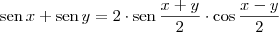 \text{sen}\,x+\text{sen}\,y=2\cdot\text{sen}\,\dfrac{x+y}{2}\cdot\cos\dfrac{x-y}{2}