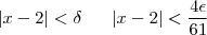 |x-2|<\delta    \;\;\; \Leftrigharrow \;\;\; |x-2|<\frac{4 \epsilon}{61}