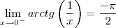 \lim_{x\rightarrow 0^{-}} arctg \left(\frac{1}{x} \right) = \frac{-\pi}{2}