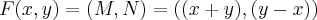 F(x,y)=(M,N)=((x+y),(y-x)) F(x,y)=(M,N)=((x+y),(y-x))
