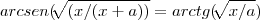 arcsen(\sqrt[]{(x/(x+a))}=arctg(\sqrt[]{x/a})