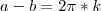 a-b = 2 \pi *k a-b = 2 \pi *k