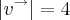 |{v}^{\rightarrow}|=4 |{v}^{\rightarrow}|=4