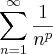 \sum_{n = 1}^{\infty} \frac{1}{n^p} \sum_{n = 1}^{\infty} \frac{1}{n^p}