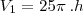 {V}_{1} =  25\pi\: .h