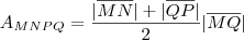 A_{MNPQ}  =  \frac{ | \overline{MN}|  + | \overline{QP}| }{2}    | \overline{MQ}|