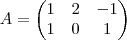 A = \begin{pmatrix}
   1 & 2 & -1 \\ 
   1 & 0 &  1
\end{pmatrix}